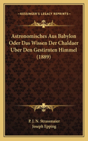 Astronomisches Aus Babylon Oder Das Wissen Der Chaldaer Uber Den Gestirnten Himmel (1889)