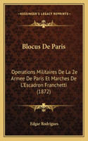 Blocus de Paris: Operations Militaires de La 2e Armee de Paris Et Marches de L'Escadron Franchetti (1872)