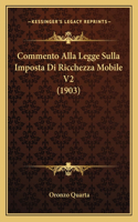Commento Alla Legge Sulla Imposta Di Ricchezza Mobile V2 (1903): (Italian)