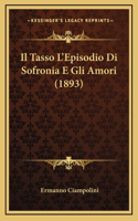 Il Tasso L'Episodio Di Sofronia E Gli Amori (1893)