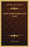 Asiatic Studies Religious and Social