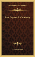 From Paganism To Christianity