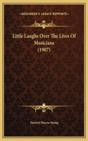 Little Laughs Over The Lives Of Musicians (1907)