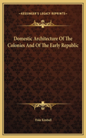 Domestic Architecture Of The Colonies And Of The Early Republic