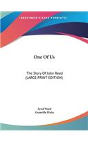 One Of Us: The Story Of John Reed (LARGE PRINT EDITION)