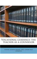 Vocational Guidance; The Teacher as a Counselor