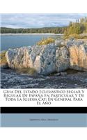 Guia Del Estado Eclesiastico Seglar Y Regular De España En Particular Y De Toda La Iglesia Cat