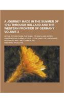 A Journey Made in the Summer of 1794 Through Holland and the Western Frontier of Germany; With a Return Down the Rhine