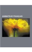 Animateur Francais: Rene Laloux, Emile Cohl, Jean-Marc Lofficier, Andre Roche, Paul Grimault, Albert Barille, Emile Reynaud, Sylvain Chome