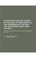A Selection from the Papers of the Earls of Marchmont, in the Possession of the Right Hon. Sir George Henry Rose Volume 2