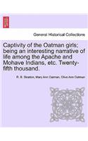 Captivity of the Oatman Girls; Being an Interesting Narrative of Life Among the Apache and Mohave Indians, Etc. Twenty-Fifth Thousand.