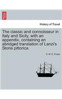 classic and connoisseur in Italy and Sicily, with an appendix, containing an abridged translation of Lanzi's Storia pittorica.