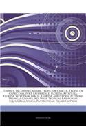 Articles on Tropics, Including: Miami, Tropic of Cancer, Tropic of Capricorn, Fort Lauderdale, Florida, Aventura, Florida, West Palm Beach, Florida, A