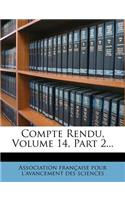 Compte Rendu, Volume 14, Part 2...