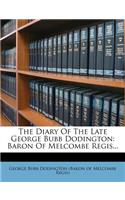 The Diary of the Late George Bubb Dodington: Baron of Melcombe Regis...