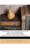 Zeitschrift Des Ferdinandeums Fur Tirol Und Vorarlberg, Herausgegeben Von Dem Verwaltungs-Ausschusse Desselben...