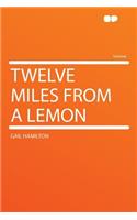 Twelve Miles from a Lemon: (English)