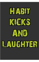 Habit, Kicks and Laughter