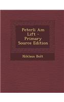 Peterli Am Lift - Primary Source Edition: (German)