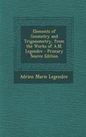 Elements of Geometry and Trigonometry, from the Works of A.M. Legendre