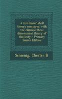 A Non-Linear Shell Theory Compared with the Classical Three Dimensional Theory of Elasticity