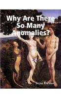 Why Are There So Many Anomalies?