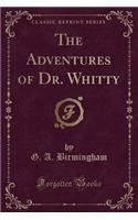 The Adventures of Dr. Whitty (Classic Reprint)