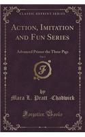 Action, Imitation and Fun Series, Vol. 3: Advanced Primer the Three Pigs (Classic Reprint)