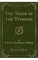 The Track of the Typhoon (Classic Reprint)