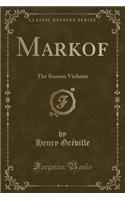 Markof: The Russian Violinist (Classic Reprint)