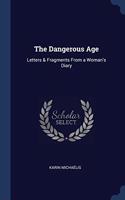 THE DANGEROUS AGE: LETTERS & FRAGMENTS F