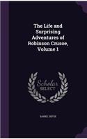 The Life and Surprising Adventures of Robinson Crusoe, Volume 1