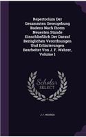 Repertorium Der Gesammten Gesezgebung Badens Nach Ihrem Neuesten Stande Einschliesslich Der Darauf Bezuglichen Verordnungen Und Erlauterungen Bearbeitet Von J. F. Wehrer, Volume 1: (English)