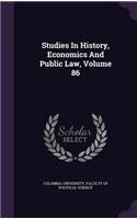 Studies in History, Economics and Public Law, Volume 86