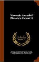 Wisconsin Journal of Education, Volume 15