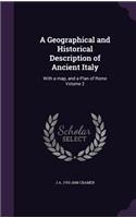 A Geographical and Historical Description of Ancient Italy: With a Map, and a Plan of Rome Volume 2