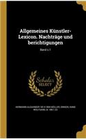Allgemeines Künstler-Lexicon. Nachträge Und Berichtigungen; Band C.1
