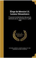 Éloge de Messire I.S. Lesieur Désaulniers