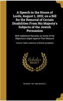 A Speech in the House of Lords, August 1, 1833, on a Bill for the Removal of Certain Disabilities From His Majesty's Subjects of the Jewish Persuasion