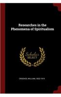 Researches in the Phenomena of Spiritualism