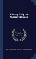 A DIETARY STUDY IN A CHILDREN'S HOSPITAL