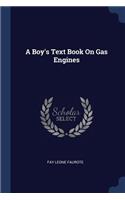 A Boy's Text Book On Gas Engines