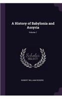 A History of Babylonia and Assyria; Volume 1