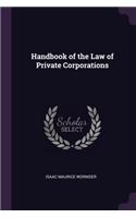 Handbook of the Law of Private Corporations