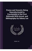 Poems and Sonnets; Being Reproduction[s] in Facsimile[s] of the First Edition[s] with Introd. and Bibliography by Sidney Lee