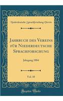 Jahrbuch Des Vereins Fï¿½r Niederdeutsche Sprachforschung, Vol. 10: Jahrgang 1884 (Classic Reprint)