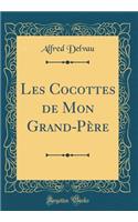 Les Cocottes de Mon Grand-Pï¿½re (Classic Reprint)