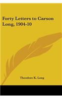 Forty Letters to Carson Long, 1904-10