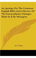 Apology For The Common English Bible And A Review Of The Extraordinary Changes Made In It By Managers