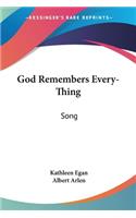 God Remembers Every-Thing